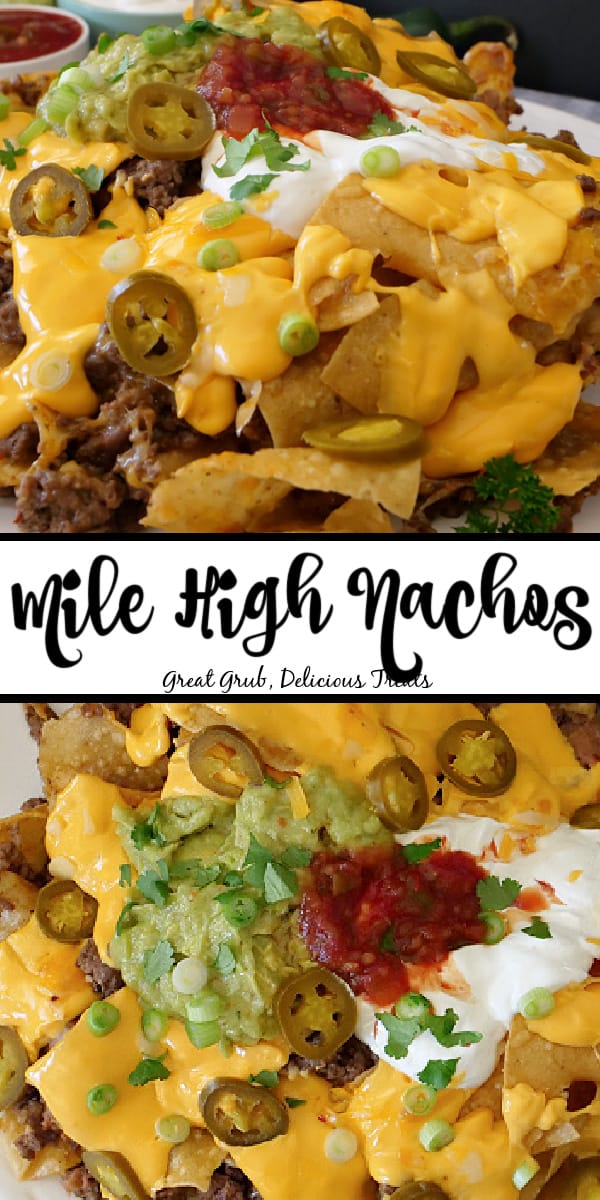 Mile High Nachos are the perfects appetizer recipe for any party or get together that is sure to be enjoyed by everyone. A double collage photo of nachos.