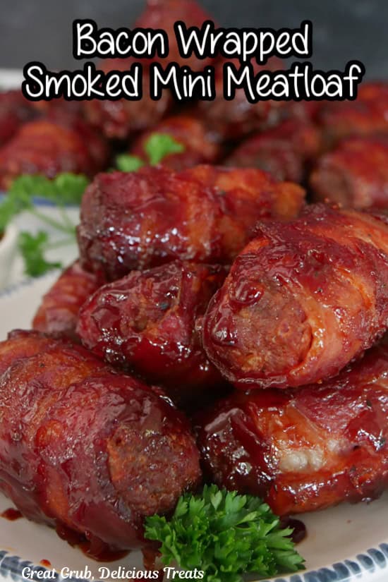 A plate full of smoked mini bacon wrapped meatloaves with the title of the recipe in text at the top.
