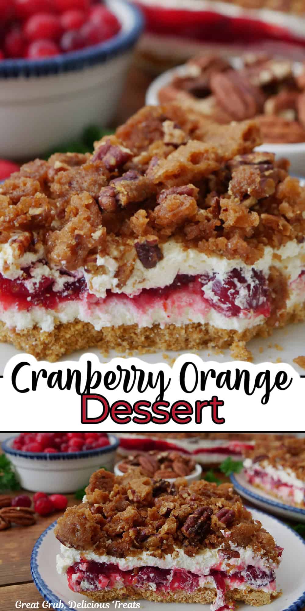 A double collage photo of a layered dessert with graham cracker crust, a sweet cream layer, cranberry orange filling, another layer of cream cheese, and topped with a crunchy pecan topping.