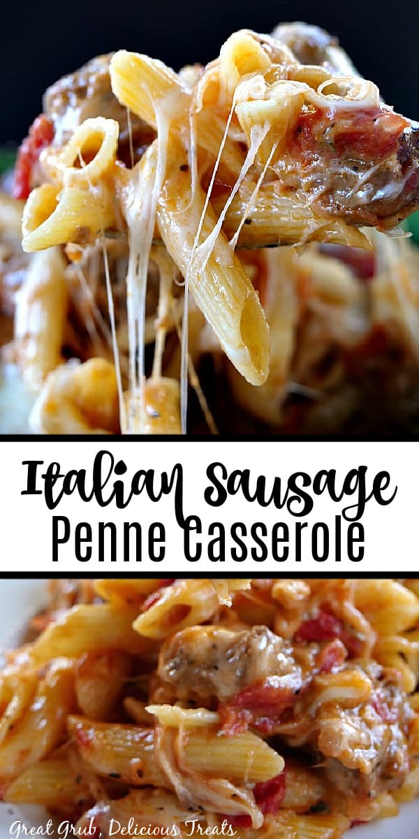 Italian Sausage Penne Casserole A double collage pin with two pictures of pasta with Italian sausage, penne pasta and lots of cheese.