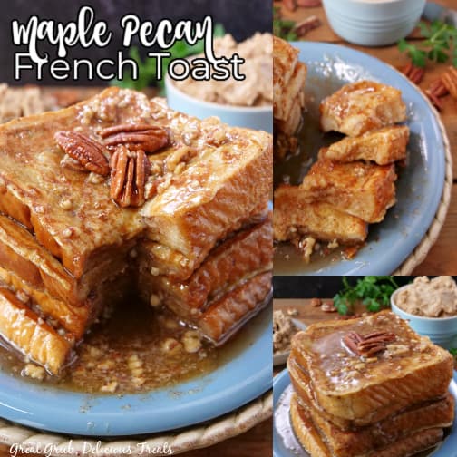 Maple Pecan French Toast is a super filling and delicious recipe that is great for breakfast or brunch. A three photo collage o French toast on a blue plate with whipped butter, pecans, and syrup.