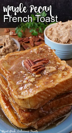 Maple Pecan French Toast is an easy and delicious breakfast recipe that is made with thick Texas toast, maple pecan butter, maple syrup, and chopped pecans. A stack of French toast on a blue plate, covered with syrup, pecans, and maple pecan butter.