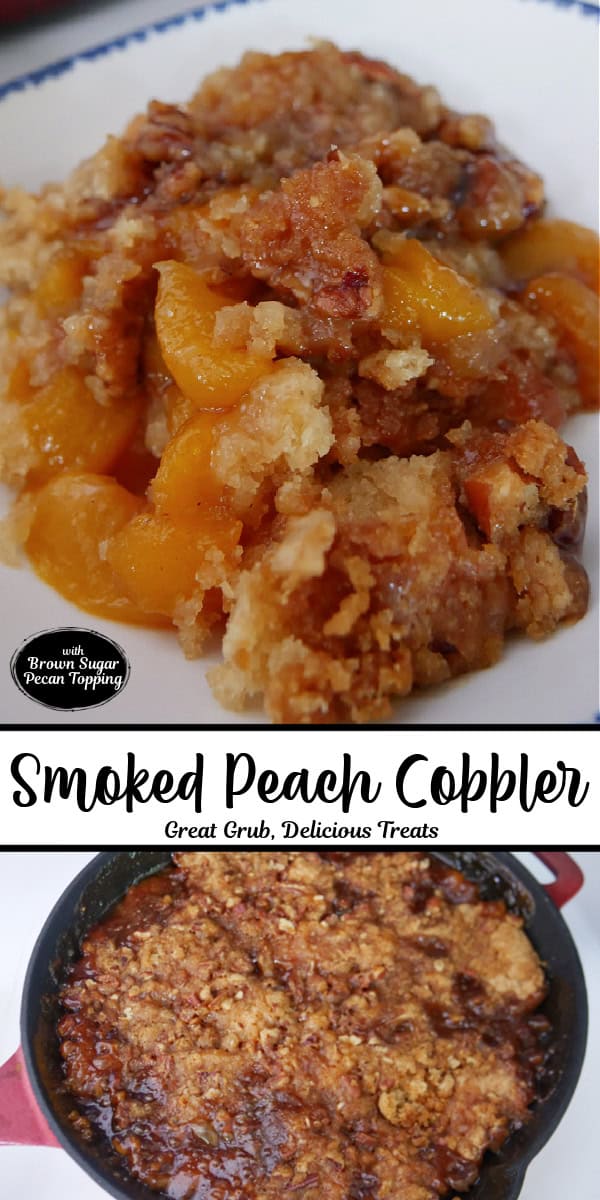 A double collage photo of smoked peach cobbler with the title of the recipe in text between the two photos.
